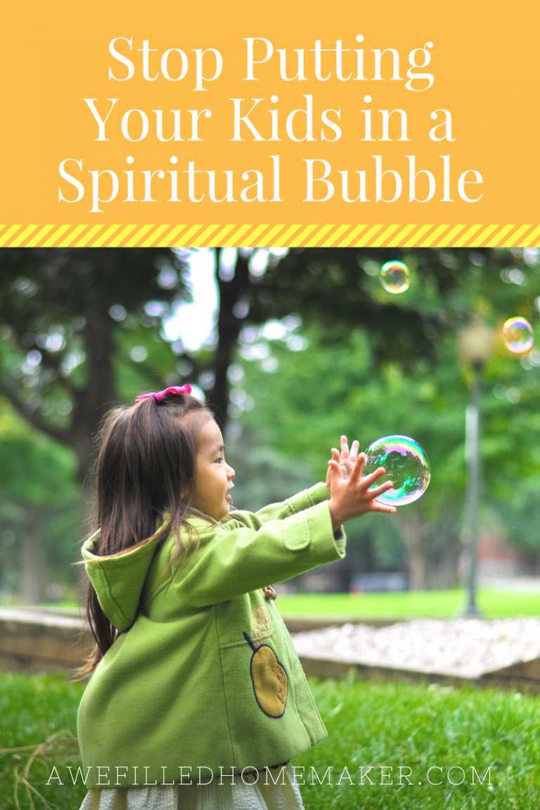 Stop Putting Your Kids in a Spiritual Bubble