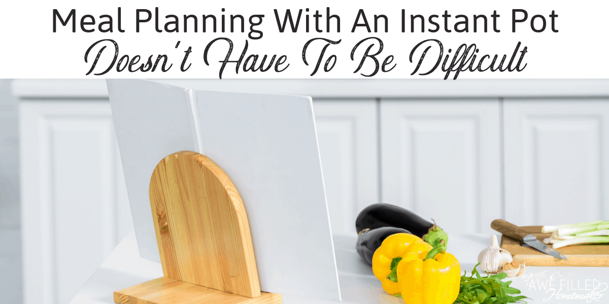 Meal planning with an instant pot