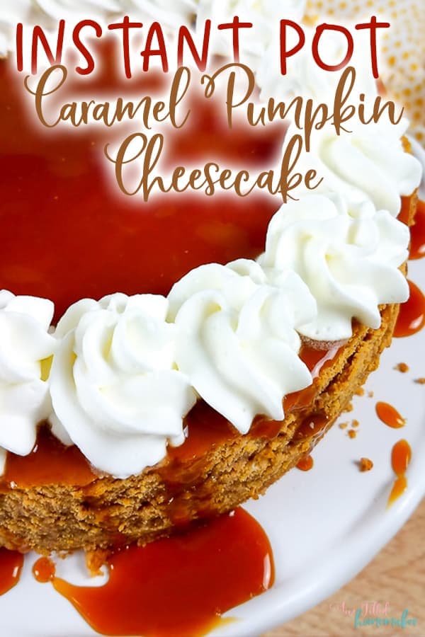 Instant Pot Caramel Pumpkin Cheesecake