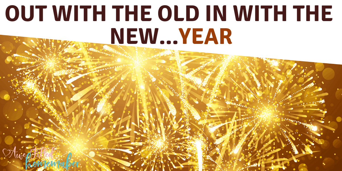 Out with the Old and In with the New.....Year that is....
