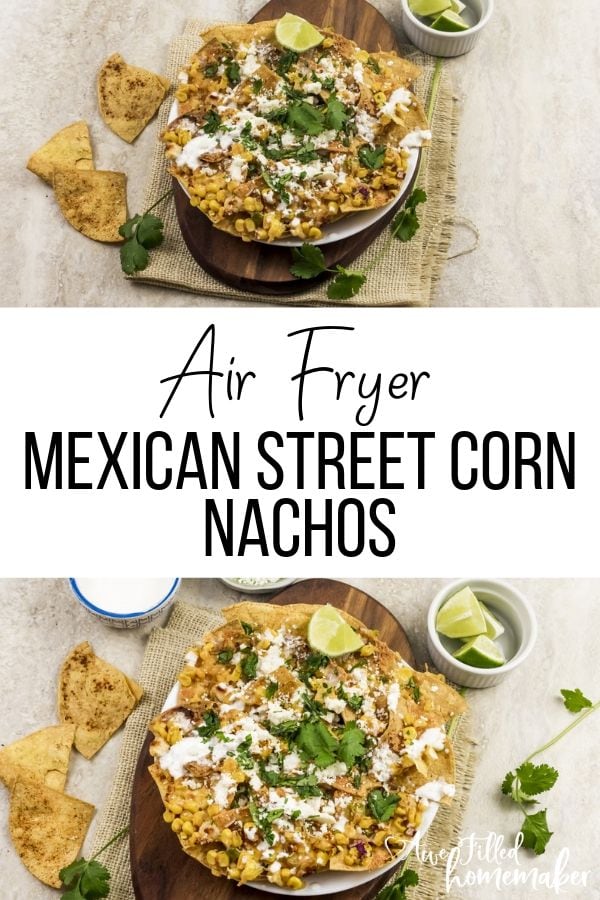 Air Fryer Mexican Street Corn Nachos