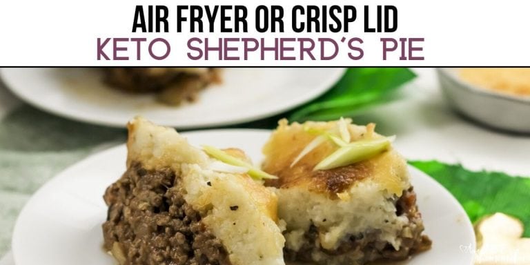 Air Fryer or Crisp Lid keto shepherds pie